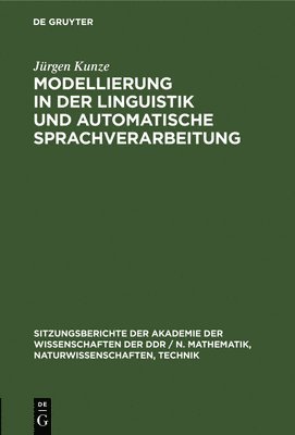 Jürgen Kunze - Modellierung in Der Linguistik Und Automatische Sprachverarbeitung, Inbunden