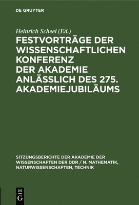 Heinrich Scheel - Festvorträge Der Wissenschaftlichen Konferenz Der Akademie Anläßlich Des 275. Akademiejubiläums, Inbunden