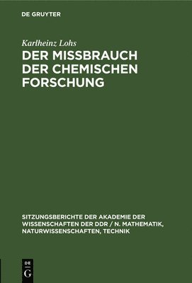 Karlheinz Lohs - Der Mißbrauch Der Chemischen Forschung, Inbunden