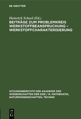 Beitrge Zum Problemkreis Werkstoffbeanspruchung - Werkstoffcharakterisierung 1