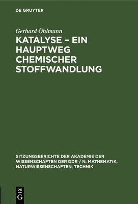 bokomslag Katalyse - Ein Hauptweg Chemischer Stoffwandlung