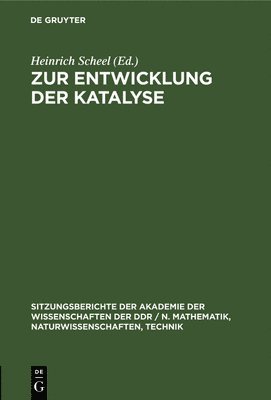 Heinrich Scheel - Zur Entwicklung Der Katalyse, Inbunden