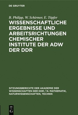 Wissenschaftliche Ergebnisse Und Arbeitsrichtungen Chemischer Institute Der Adw Der DDR 1