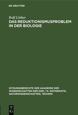 Rolf Löther - Das Reduktionismusproblem in Der Biologie, Inbunden