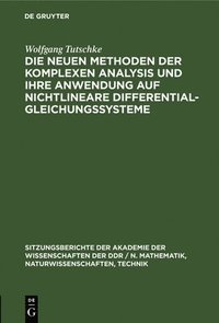 bokomslag Die Neuen Methoden Der Komplexen Analysis Und Ihre Anwendung Auf Nichtlineare Differentialgleichungssysteme