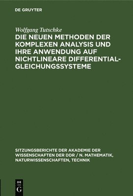 Die Neuen Methoden Der Komplexen Analysis Und Ihre Anwendung Auf Nichtlineare Differentialgleichungssysteme 1