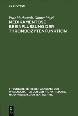 Fritz Markwardt, Günter Vogel - Medikamentöse Beeinflussung Der Thrombozytenfunktion, Inbunden