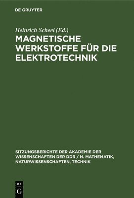 Heinrich Scheel - Magnetische Werkstoffe Für Die Elektrotechnik, Inbunden