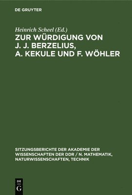 Zur Wrdigung Von J. J. Berzelius, A. Kekule Und F. Whler 1
