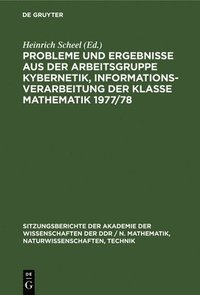 bokomslag Probleme Und Ergebnisse Aus Der Arbeitsgruppe Kybernetik, Informationsverarbeitung Der Klasse Mathematik 1977/78