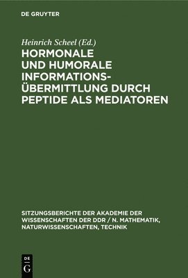 Heinrich Scheel - Hormonale Und Humorale Informationsübermittlung Durch Peptide ALS Mediatoren, Inbunden