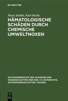 Horst Stobbe, Karl Hecht - Hämatologische Schäden Durch Chemische Umweltnoxen, Inbunden