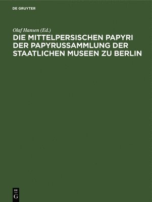 bokomslag Die Mittelpersischen Papyri Der Papyrussammlung Der Staatlichen Museen Zu Berlin