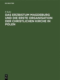 bokomslag Das Erzbistum Magdeburg Und Die Erste Organisation Der Christlichen Kirche in Polen
