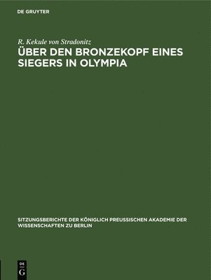 R Kekule Von Stradonitz - Über Den Bronzekopf Eines Siegers in Olympia, Inbunden