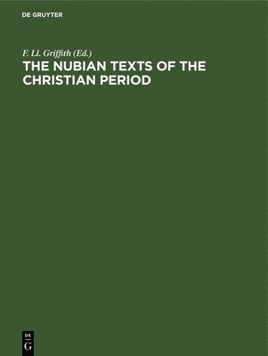 F LL Griffith - Nubian Texts of the Christian Period, Inbunden