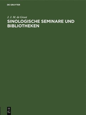 J J M De Groot - Sinologische Seminare Und Bibliotheken, Inbunden