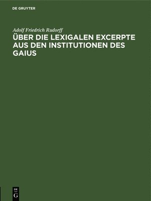 ber Die Lexigalen Excerpte Aus Den Institutionen Des Gaius 1