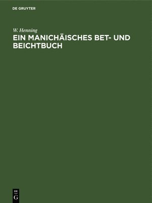 W Henning - Ein Manichäisches Bet- Und Beichtbuch, Inbunden