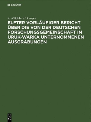 Elfter Vorlufiger Bericht ber Die Von Der Deutschen Forschungsgemeinschaft in Uruk-Warka Unternommenen Ausgrabungen 1