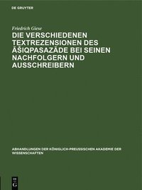 bokomslag Die Verschiedenen Textrezensionen Des &#256;siqpasaz&#257;de Bei Seinen Nachfolgern Und Ausschreibern