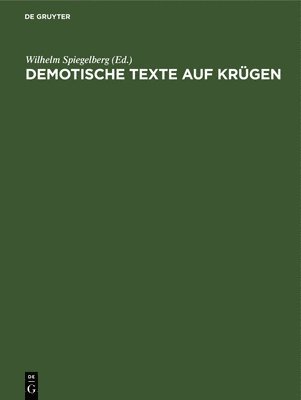 Wilhelm Spiegelberg - Demotische Texte Auf Krügen, Inbunden