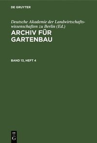 bokomslag Archiv Für Gartenbau. Band 13, Heft 4