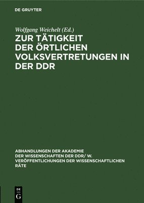 Wolfgang Weichelt - Zur Tätigkeit Der Örtlichen Volksvertretungen in Der DDR, Inbunden