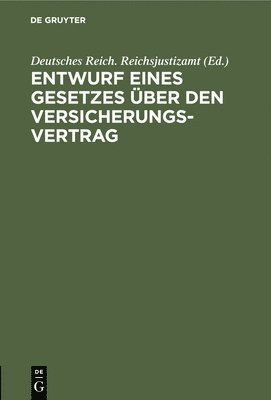 Deutsches Reich Reichsjustizamt - Entwurf Eines Gesetzes Über Den Versicherungsvertrag, Inbunden