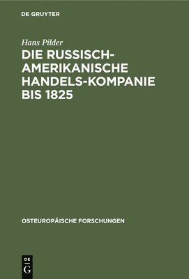 Die Russisch-Amerikanische Handels-Kompanie Bis 1825 1