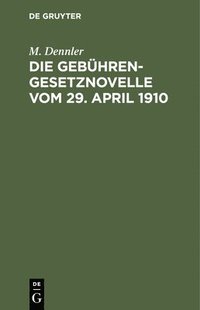 bokomslag Die Gebhrengesetznovelle Vom 29. April 1910