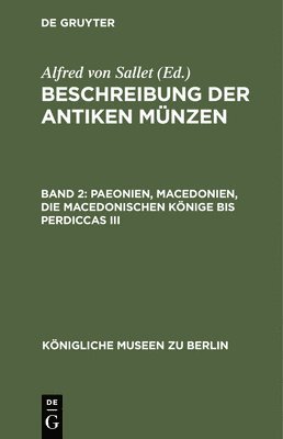 Alfred Von Sallet - Paeonien, Macedonien, Die Macedonischen Könige Bis Perdiccas III, Inbunden