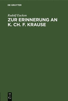 Rudolf Eucken - Zur Erinnerung an K. Ch. F. Krause, Inbunden