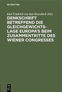bokomslag Denkschrift Betreffend Die Gleichgewichts-Lage Europa's Beim Zusammentritte Des Wiener Congresses