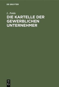 bokomslag Die Kartelle Der Gewerblichen Unternehmer