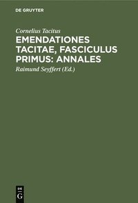 bokomslag Emendationes Tacitae, Fasciculus Primus: Annales