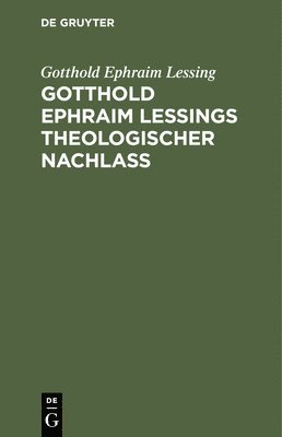 bokomslag Gotthold Ephraim Leings Theologischer Nachla