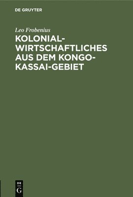 bokomslag Kolonialwirtschaftliches Aus Dem Kongo-Kassai-Gebiet