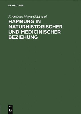 F Andreas Meyer, I Reinecke, F. Andreas Meyer, I. Reinecke - Hamburg in Naturhistorischer Und Medicinischer Beziehung, Inbunden
