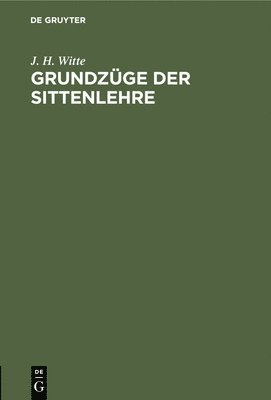 Grundzge Der Sittenlehre 1