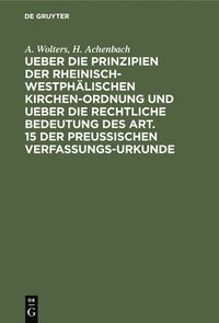 bokomslag Ueber Die Prinzipien Der Rheinisch-Westphlischen Kirchen-Ordnung Und Ueber Die Rechtliche Bedeutung Des Art. 15 Der Preuischen Verfassungs-Urkunde