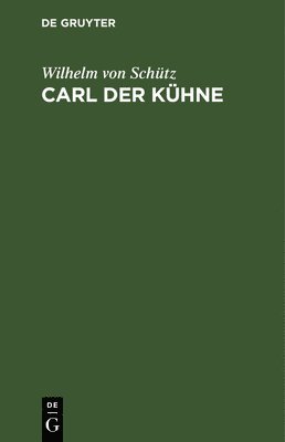 Carl Der Kühne 1
