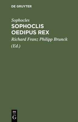 Sophocles, Richard Franz Philipp Brunck - Sophoclis Oedipus Rex, Inbunden