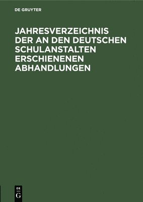 bokomslag Jahresverzeichnis Der an Den Deutschen Schulanstalten Erschienenen Abhandlungen