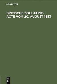bokomslag Britische Zoll-Tarif-Acte Vom 20. August 1853