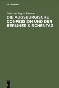 bokomslag Die Augsburgische Confession Und Der Berliner Kirchentag