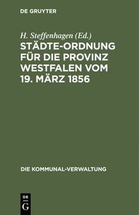 bokomslag Stdte-Ordnung Fr Die Provinz Westfalen Vom 19. Mrz 1856