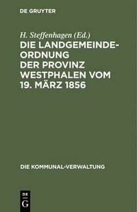 bokomslag Die Landgemeinde-Ordnung Der Provinz Westphalen Vom 19. Mrz 1856