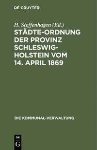 bokomslag Stdte-Ordnung Der Provinz Schleswig-Holstein Vom 14. April 1869