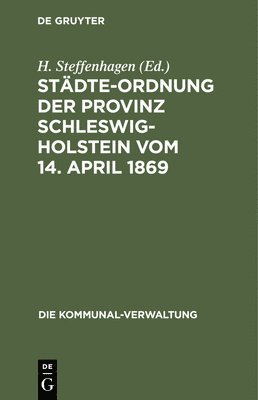 Stdte-Ordnung Der Provinz Schleswig-Holstein Vom 14. April 1869 1